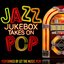 Jazz Jukebox Takes on Pop Again