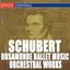 Schubert: Rosamunde Ballet Music - Orchestral Works