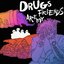 Drugs Are My Friends