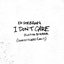 I Don't Care (with Justin Bieber) [Chronixx & Koffee Remix]