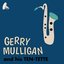 Gerry Mulligan and His Ten-Tette