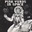 Pink Turds In Space / Charred Remains
