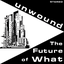 Unwound - The Future of What album artwork