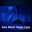 Blue Whale Theme Song - Single