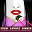 Sushi Lounge Dinner (Lounge and Chill Out Music for Japanese Dinner)