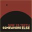 Somewhere Else - Single