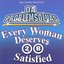 every woman deserves 2 b satisfied