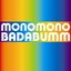 MonoMono - Badabumm