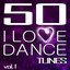 50 I Love Dance Tunes, Vol. 1 - Best of Hands Up Techno, Electro & Dirty Dutch House 2012 (Deluxe Edition)