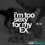 I'm too Sexy for My Ex! - Single