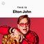 This is Elton John