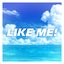 LIKE ME!