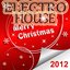 Merry Christmas Electro and House 2012 (The Ultimate Xmas Club Session for the Whole Family)