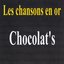 Les chansons en or - Chocolat's