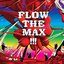 FLOW THE MAX !!!