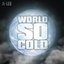 World So Cold