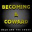 Becoming A Coward