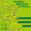 FUNKY GROOVY STROLL