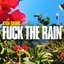 Fuck The Rain