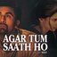 Agar Tum Saath Ho (From "Tamasha")