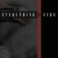 Everything is Fire