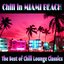 Chill In Miami Beach (The Best of Chill Lounge Classics)