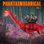 Phantasmagorical (Opening)