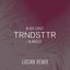 TRNDSTTR (Lucian Remix)