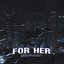 For Her