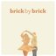 Brick by Brick