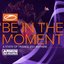 Be In The Moment (ASOT 850 Anthem)