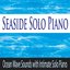 Seaside Solo Piano: Ocean Wave Sounds With Intimate Solo Piano
