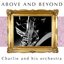 Above and Beyond - Charlie and His Orchestra