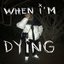 When I'm Dying - Single