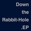 Down the Rabbit-Hole EP