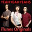 iTunes Originals - Yeah Yeah Yeahs