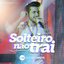 Solteiro Não Trai (Ao Vivo)