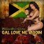 Gal Love Me Riddim (Burning Cush Presents)