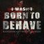 I Wasn't Born To Behave