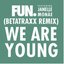 We Are Young (feat. Janelle Monáe) [Betatraxx Remix] - Single