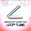 Loop Tube