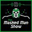 The Masked Man Show