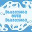 Blessings Over Blessings