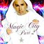 MAGIC CITY (PART 2)