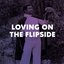 Loving On The Flipside