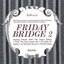 Friday Bridge 2