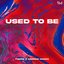 Used to Be