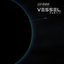 Vessel (Part I)