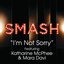 I'm Not Sorry (SMASH Cast Version) (feat. Katharine McPhee & Mara Davi)