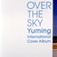 OVER THE SKY: Yuming International Cover Album
